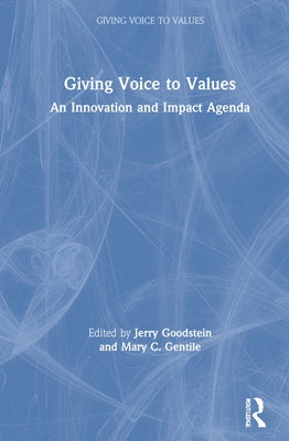 Giving Voice to Values: An Innovation and Impact Agenda by Goodstein, Jerry