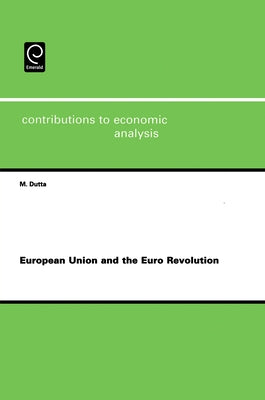 European Union and the Euro Revolution by Dutta, Manoranjan