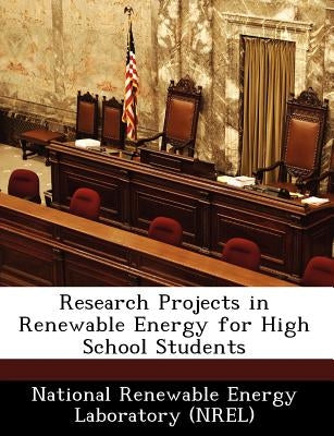 Research Projects in Renewable Energy for High School Students by National Renewable Energy Laboratory (Nr