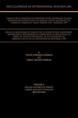 Encyclopaedia of International Aviation Law: Volume 3 English and French Version Version Englaise Et Francaise 2013 Edition by Ndikum, Philip Forsang