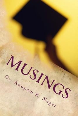 Musings: Thoughts in Repose by Nagar Gehray, Anupam R.