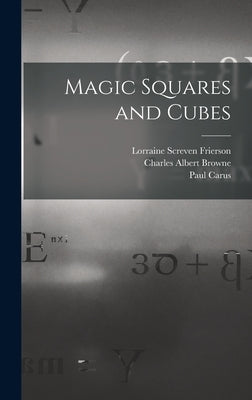 Magic Squares and Cubes by Carus, Paul