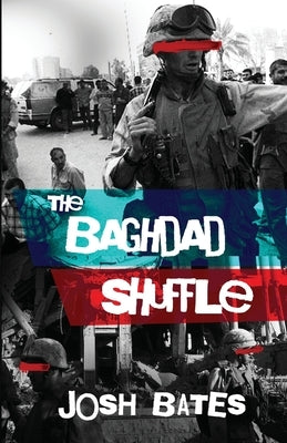 The Baghdad Shuffle by Bates, Josh
