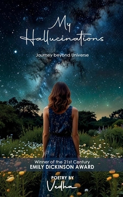 My Hallucinations - Journey beyond Universe by Vedha
