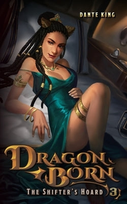 Dragon Born 3: The Shifter's Hoard by King, Dante