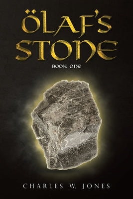 Olaf's Stone: Book One by Jones, Charles W.