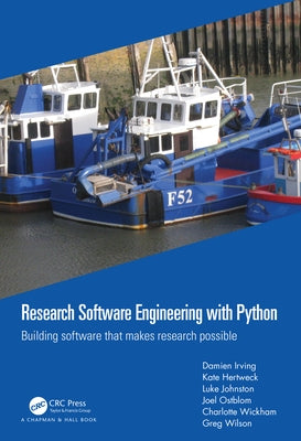 Research Software Engineering with Python: Building software that makes research possible by Irving, Damien