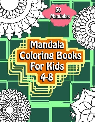 Mandala Coloring Books For Kids 4-8: 50 Unique Mandalas for kids ages 4-8 For All Levels: Relaxing Mandalas by Alearning, Hkids