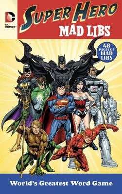 DC Comics Super Hero Mad Libs: World's Greatest Word Game by Price, Roger