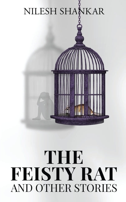 The Feisty Rat & Other Stories by Nilesh Shankar