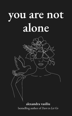 You Are Not Alone: Poems to Embrace Emotional Healing and Inner Strength by Vasiliu, Alexandra