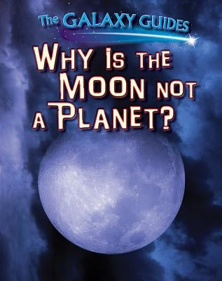 Why Is the Moon Not a Planet? by Wood, Alix