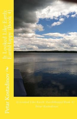 It Looked Like Earth: EarthHappy (Book 4) by Kostadinov, Petar