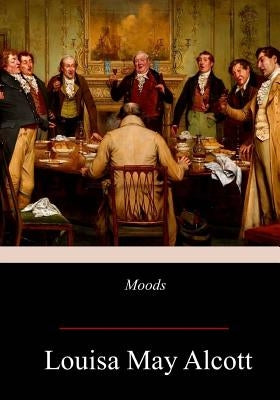 Moods by Alcott, Louisa May