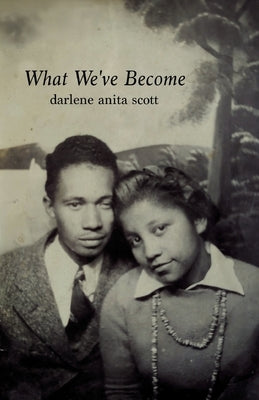 What We've Become by Scott, Darlene Anita