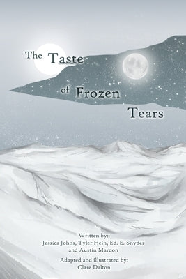 The Taste of Frozen Tears: My Antarctic Walkabout- A Graphic Novel by Johns, Jessica