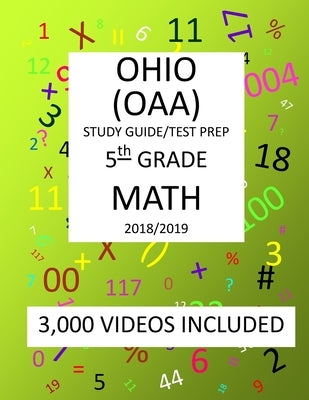 5th Grade OHIO OAA, 2019 MATH, Test Prep: 5th Grade OHIO ACHIEVEMENT ASSESSMENT 2019 MATH Test Prep/Study Guide by Shannon, Mark
