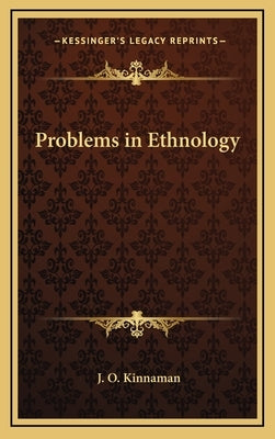 Problems in Ethnology by Kinnaman, J. O.