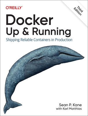 Docker: Up & Running: Shipping Reliable Containers in Production by Kane, Sean