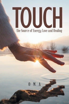 TOUCH the Source of Energy, Love and Healing by Oma