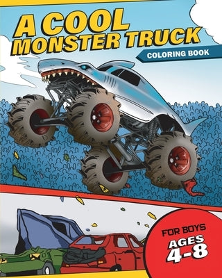 A Cool Monster Truck Coloring Book by Coloring Club, The Boys