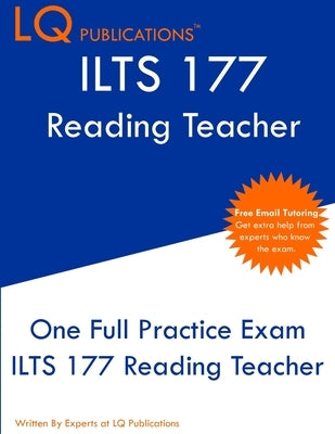 ILTS 177 Reading Teacher: One Full Practice Exam - Free Online Tutoring - Updated Exam Questions by Publications, Lq