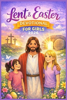 Lent and Easter Devotional for Girls 2026 by Collins, Selma
