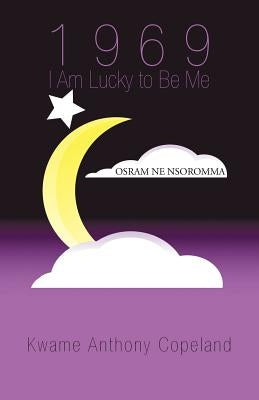 1969 I Am Lucky to Be Me by Copeland, Kwame Anthony