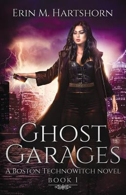 Ghost Garages: A Boston Technowitch Novel by Hartshorn, Erin M.