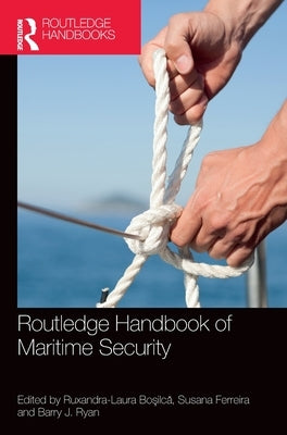 Routledge Handbook of Maritime Security by Boşilcă, Ruxandra-Laura