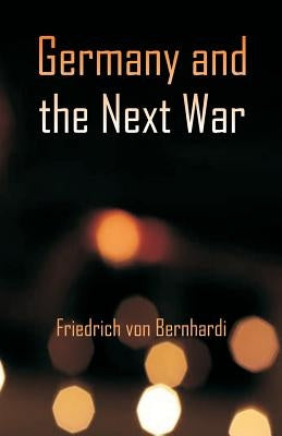 Germany and the Next War by Bernhardi, Friedrich Von