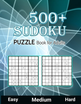 500+ Sudoku Puzzle Book for Adults Easy Medium Hard: Large Print Sudoku Puzzle Book for Seniors Easy, Medium to Hard Level, Tons of Challenge and Fun by Publisher, Orlando Benford