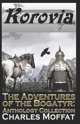 The Adventures of the Bogatyr: Anthology Collection by Moffat, Charles