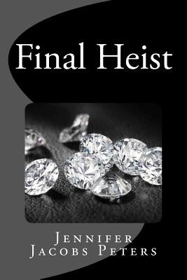 Final Heist by Peters, Jennifer Jacobs