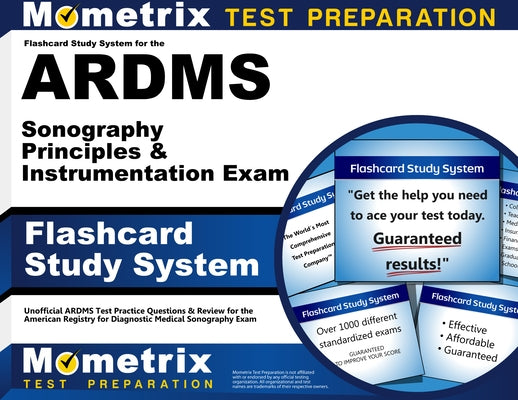 Flashcard Study System for the Ardms Sonography Principles & Instrumentation Exam: Unofficial Ardms Test Practice Questions & Review for the American by Mometrix Sonography Registration Test Te