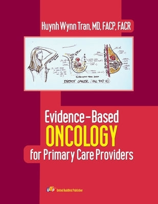 Evidence-Based Oncology for Primary Care Providers by Huynh Wynn Tran, Facp