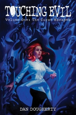 Touching Evil Vol. 1: The Curse Escapes by Dougherty, Dan