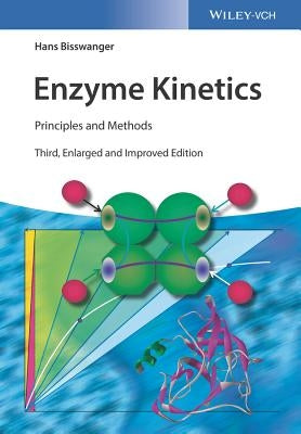 Enzyme Kinetics: Principles and Methods by Bisswanger, Hans