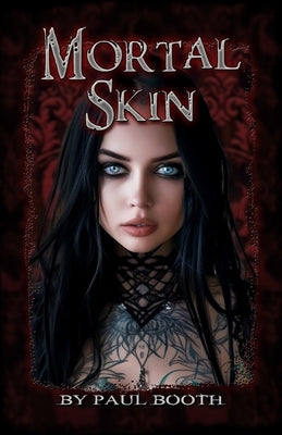 Mortal Skin: by Paul Booth by Booth, Paul