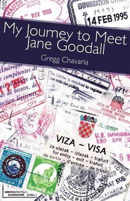 My Journey to Meet Jane Goodall by Chavaria, Gregg