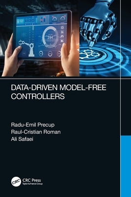 Data-Driven Model-Free Controllers by Precup, Radu-Emil