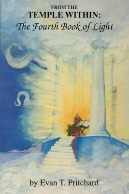 From The Temple Within: The Fourth Book of Light by Pritchard, Evan T.
