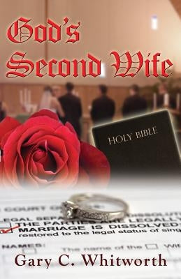 God's Second Wife by Whitworth, Gary C.