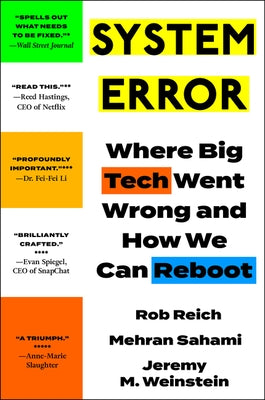 System Error: Where Big Tech Went Wrong and How We Can Reboot by Reich, Rob