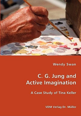 C. G. Jung and Active Imagination by Swan, Wendy