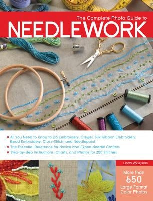 The Complete Photo Guide to Needlework by Wyszynski, Linda