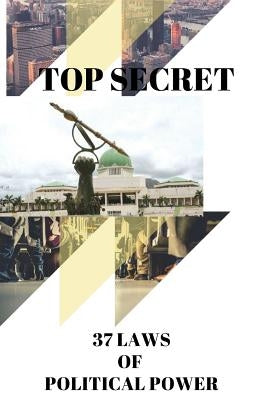 Top Secret: 37 Laws of Political Power by Klinsmann, Ike