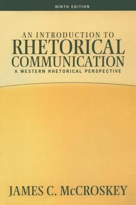 An Introduction to Rhetorical Communication by McCroskey, James C.