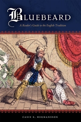 Bluebeard: A Reader's Guide to the English Tradition by Hermansson, Casie E.