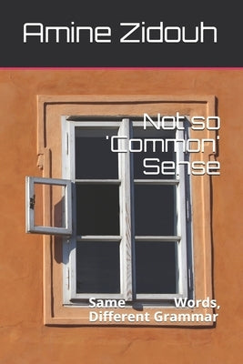 Not so 'Common' Sense: Same Words, Different Grammar by Zidouh, Amine
